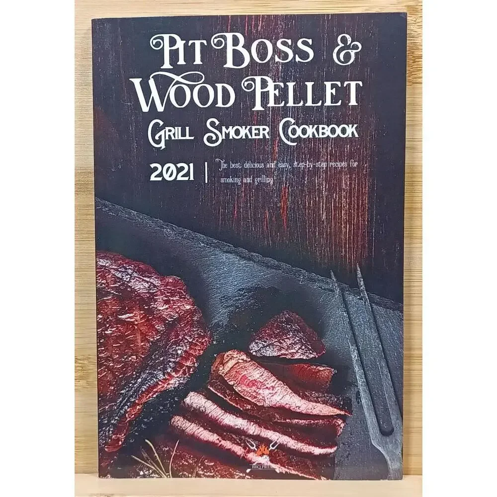 Pit Boss & Wood Pellet Grill Smoker Cookbook 2021 Edition